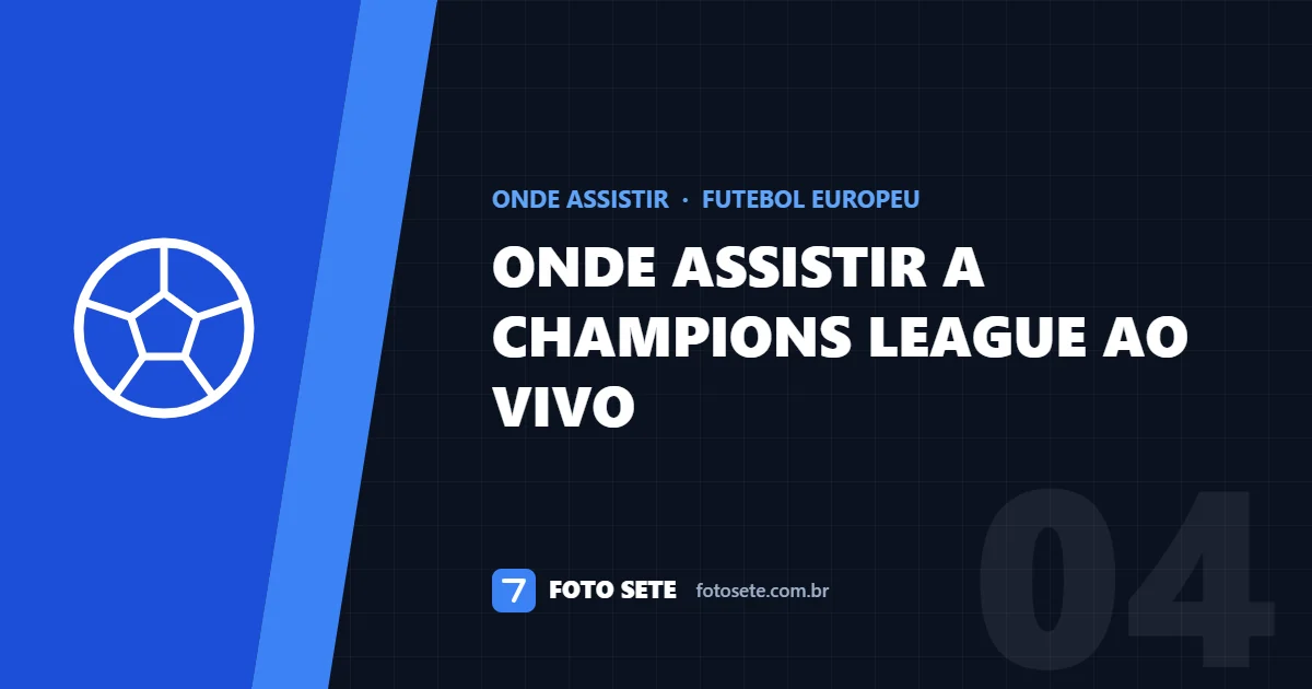 Onde assistir a Champions League ao vivo