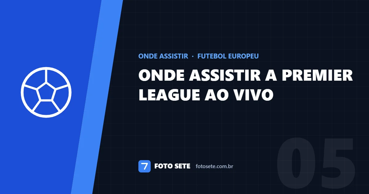 Onde assistir a Premier League ao vivo
